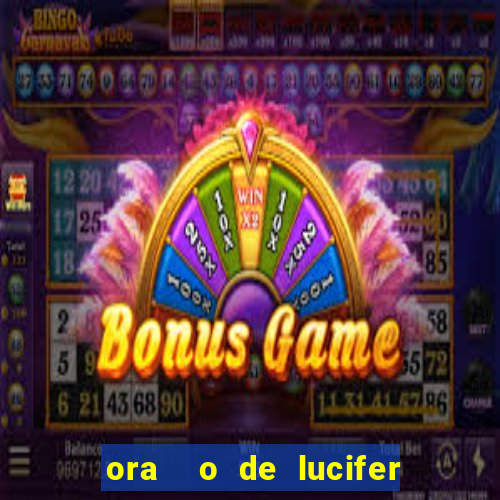 ora  o de lucifer para ganhar na mega sena